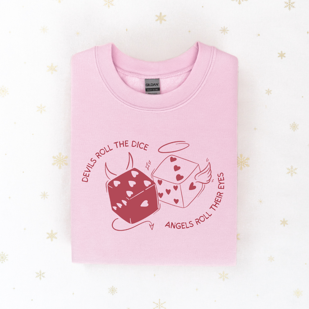 Devils roll the dice, angels roll their eyes sweatshirt