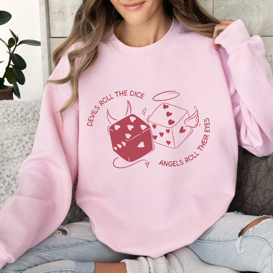 Devils roll the dice, angels roll their eyes sweatshirt