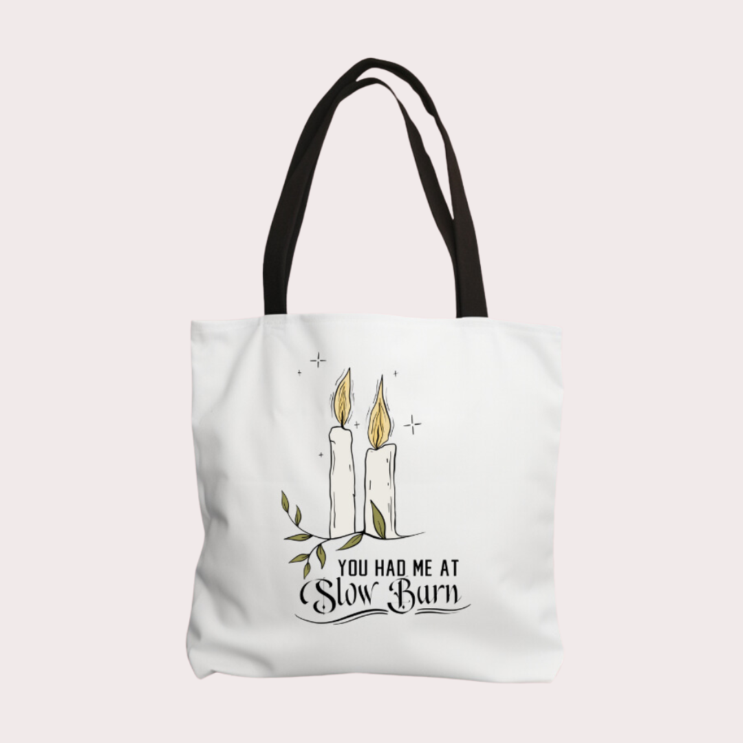 You had me at slow burn tote bag