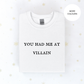 You had me at villain crewneck unisex sweatshirt