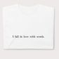 I fall in love with words t-shirt
