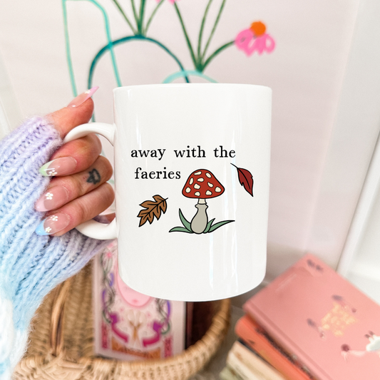 Away with the faeries 11 or 15 oz ceramic mug