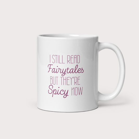 I still read fairytales but they're spicy now 11oz mug
