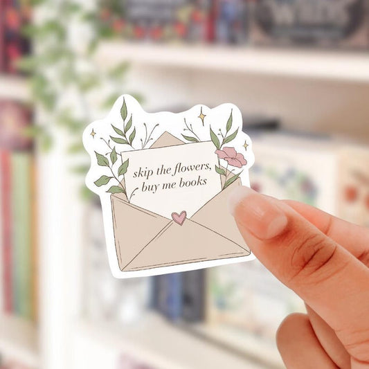 Skip the flowers buy me books sticker