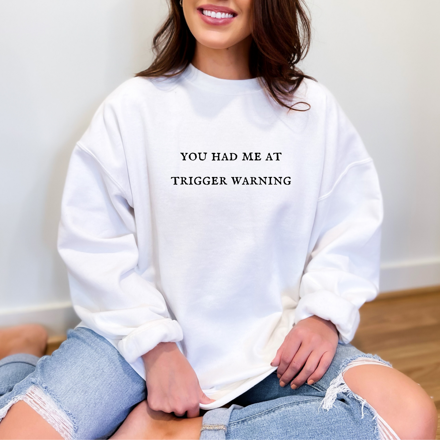 You had me at trigger warning crewneck unisex sweatshirt