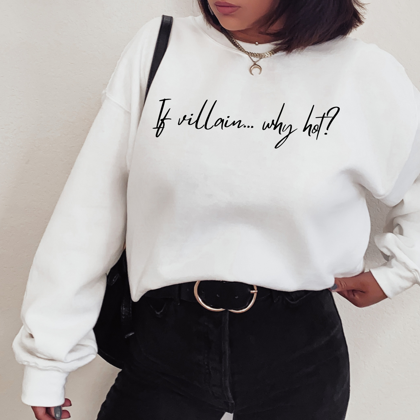 If villain why hot? crewneck unisex sweatshirt