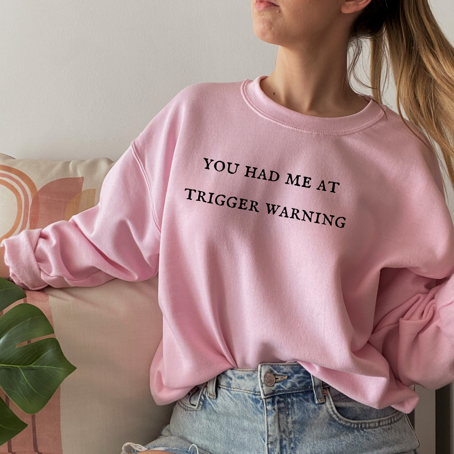 You had me at trigger warning crewneck unisex sweatshirt