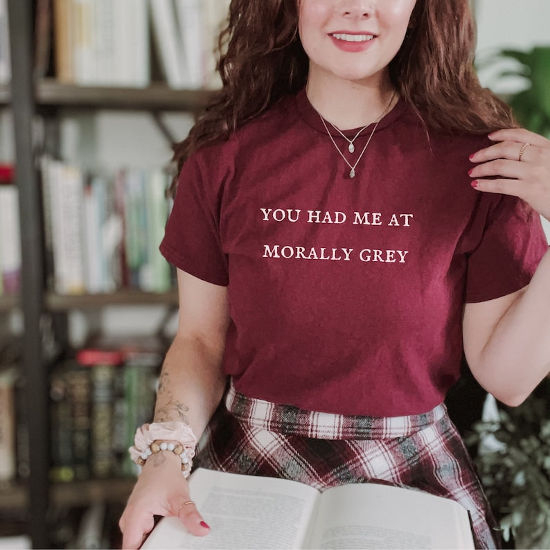 You had me at morally grey t-shirt