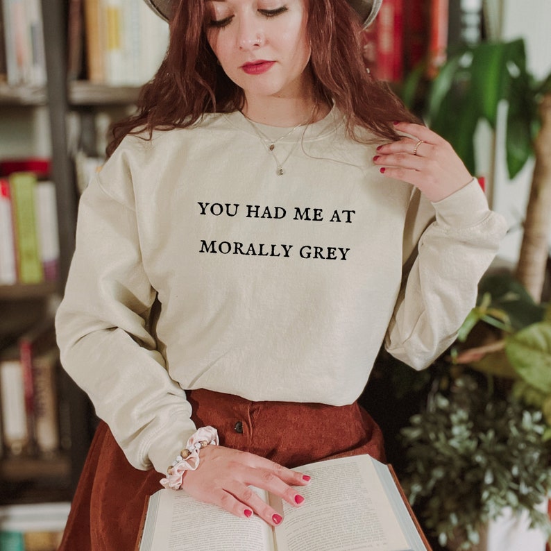 You had me at morally grey crewneck unisex sweatshirt